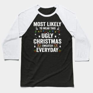 Most Likely To Wear This Christmas Xmas Sweater Everyday Baseball T-Shirt